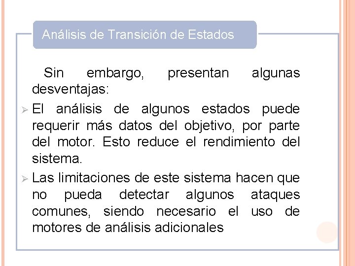 Análisis de Transición de Estados Sin embargo, presentan algunas desventajas: Ø El análisis de