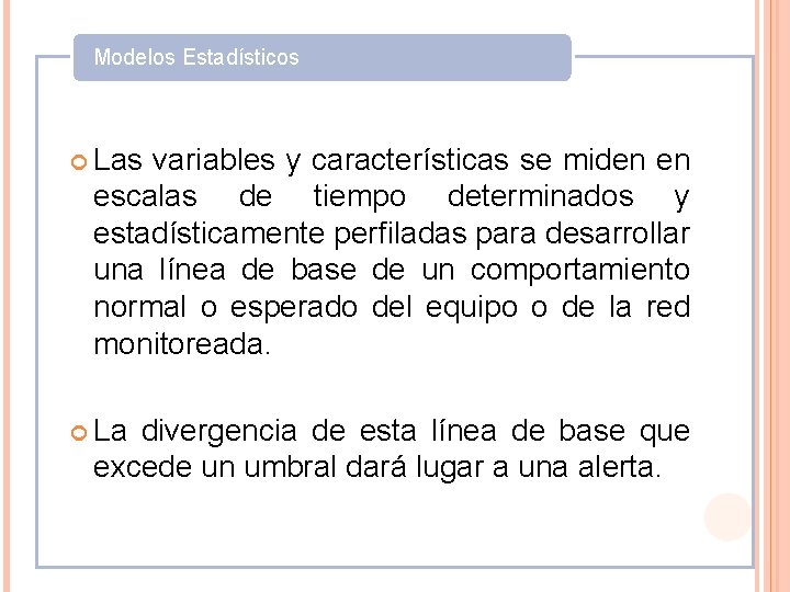 Modelos Estadísticos Las variables y características se miden en escalas de tiempo determinados y