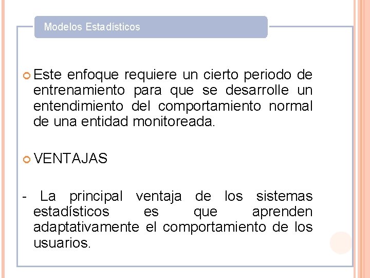 Modelos Estadísticos Este enfoque requiere un cierto periodo de entrenamiento para que se desarrolle