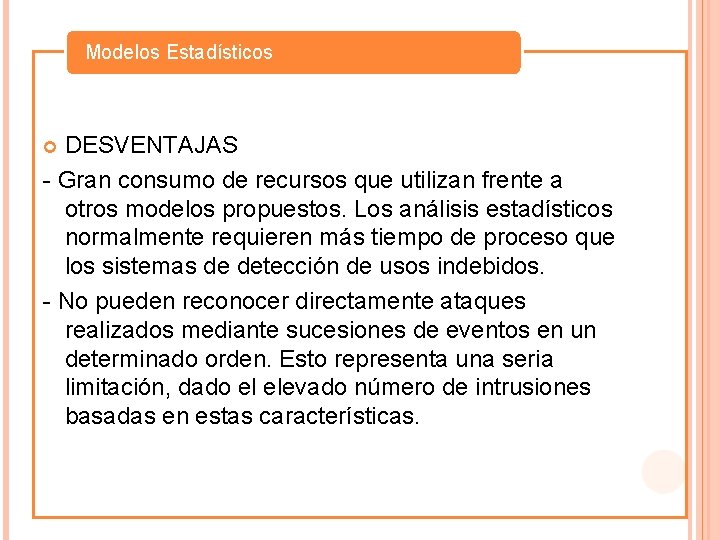 Modelos Estadísticos DESVENTAJAS - Gran consumo de recursos que utilizan frente a otros modelos