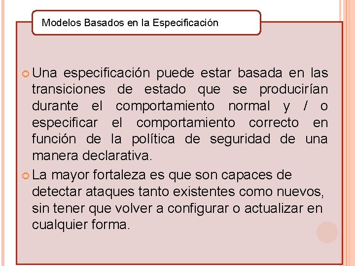 Modelos Basados en la Especificación Una especificación puede estar basada en las transiciones de