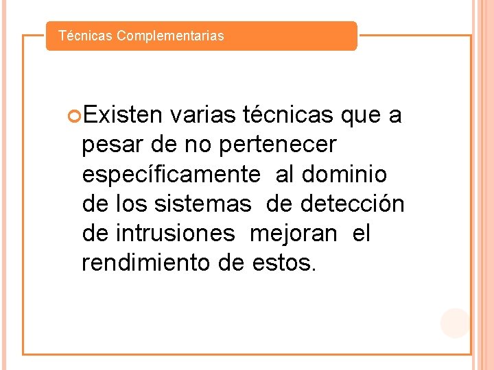 Técnicas Complementarias Existen varias técnicas que a pesar de no pertenecer específicamente al dominio