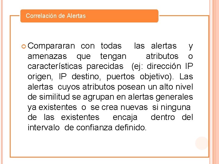 Correlación de Alertas Compararan con todas las alertas y amenazas que tengan atributos o