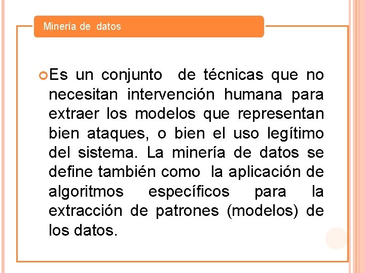 Minería de datos Es un conjunto de técnicas que no necesitan intervención humana para