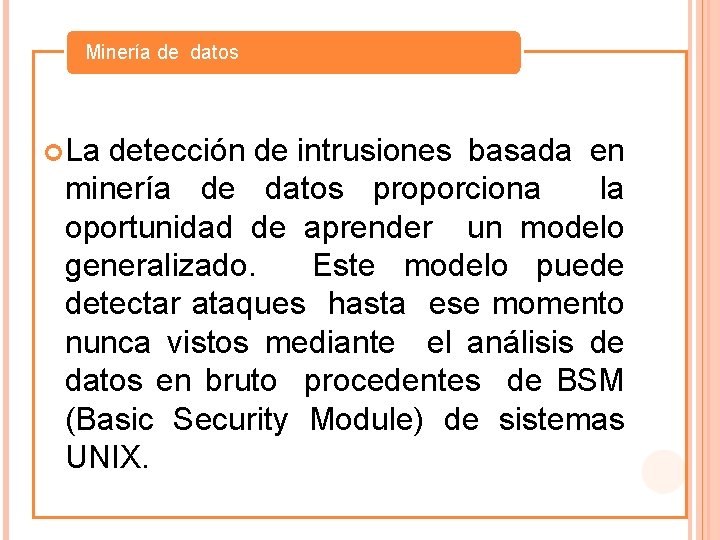 Minería de datos La detección de intrusiones basada en minería de datos proporciona la