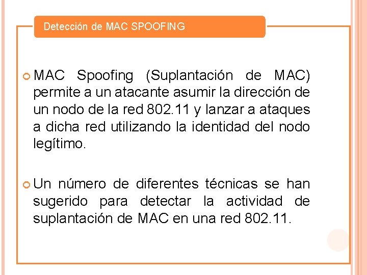 Detección de MAC SPOOFING MAC Spoofing (Suplantación de MAC) permite a un atacante asumir