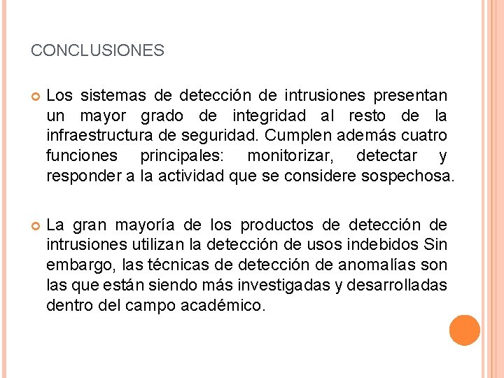 CONCLUSIONES Los sistemas de detección de intrusiones presentan un mayor grado de integridad al