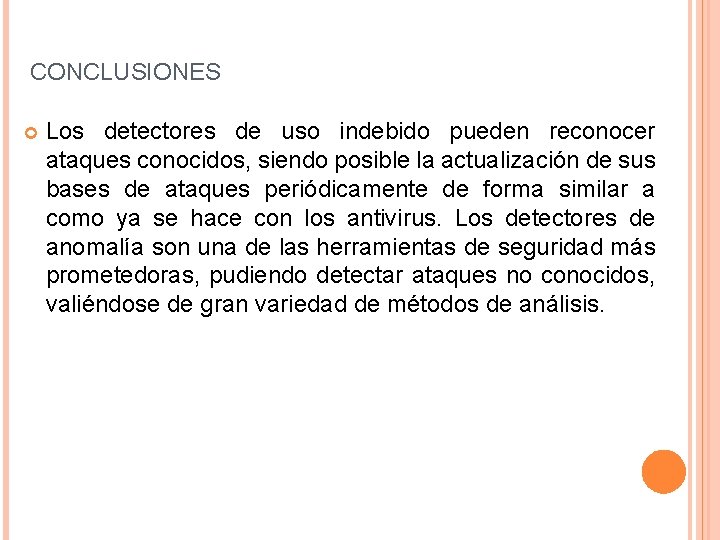 CONCLUSIONES Los detectores de uso indebido pueden reconocer ataques conocidos, siendo posible la actualización