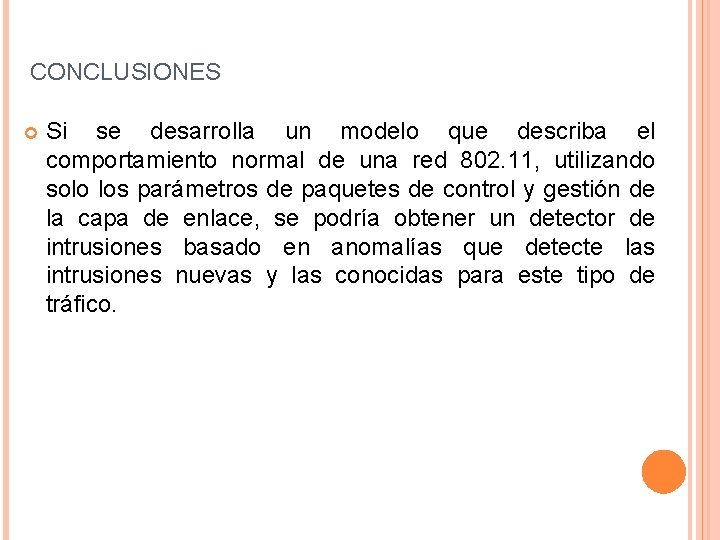 CONCLUSIONES Si se desarrolla un modelo que describa el comportamiento normal de una red