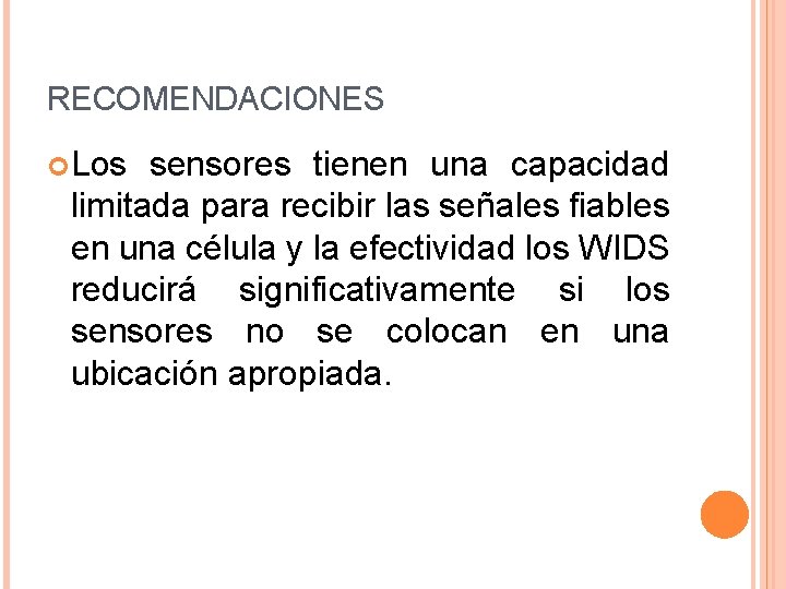 RECOMENDACIONES Los sensores tienen una capacidad limitada para recibir las señales fiables en una