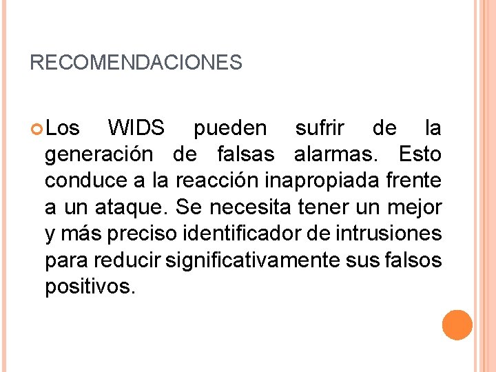 RECOMENDACIONES Los WIDS pueden sufrir de la generación de falsas alarmas. Esto conduce a