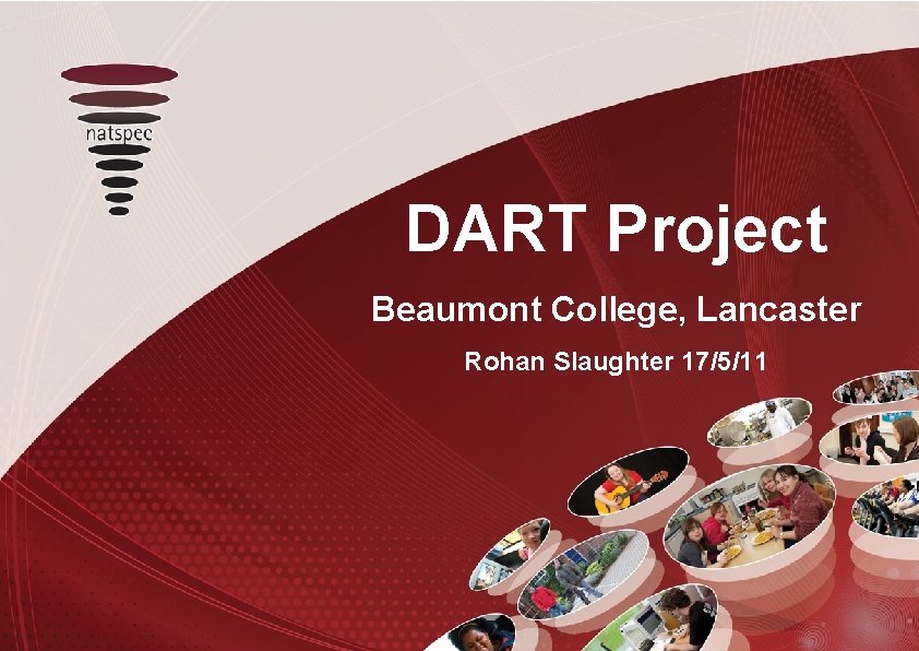 DART Project Beaumont College, Lancaster Rohan Slaughter 17/5/11 