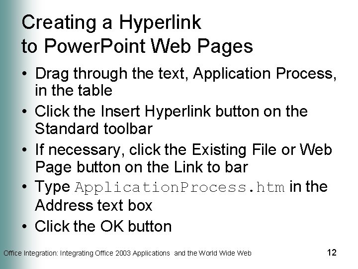 Creating a Hyperlink to Power. Point Web Pages • Drag through the text, Application