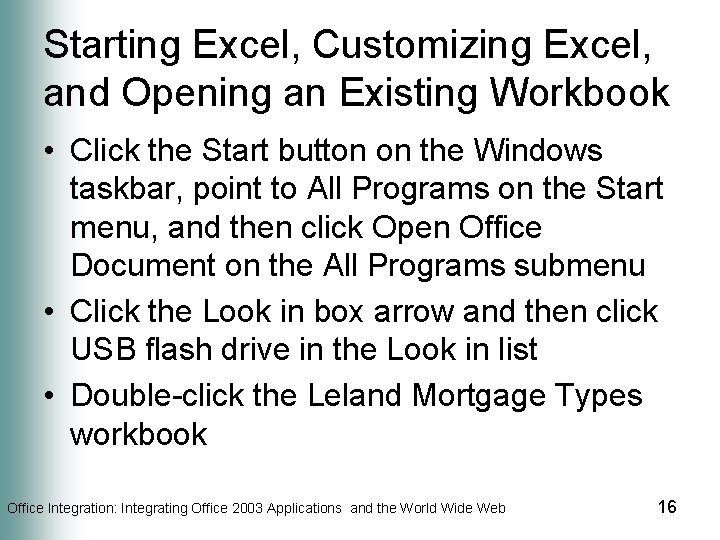 Starting Excel, Customizing Excel, and Opening an Existing Workbook • Click the Start button