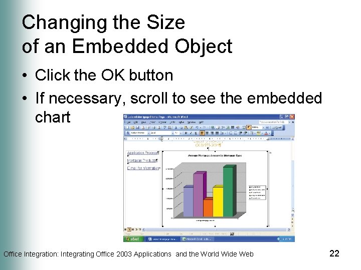 Changing the Size of an Embedded Object • Click the OK button • If
