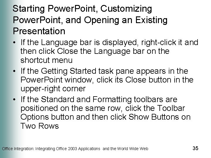 Starting Power. Point, Customizing Power. Point, and Opening an Existing Presentation • If the