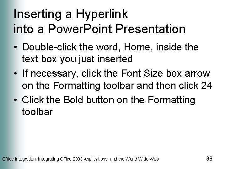 Inserting a Hyperlink into a Power. Point Presentation • Double-click the word, Home, inside