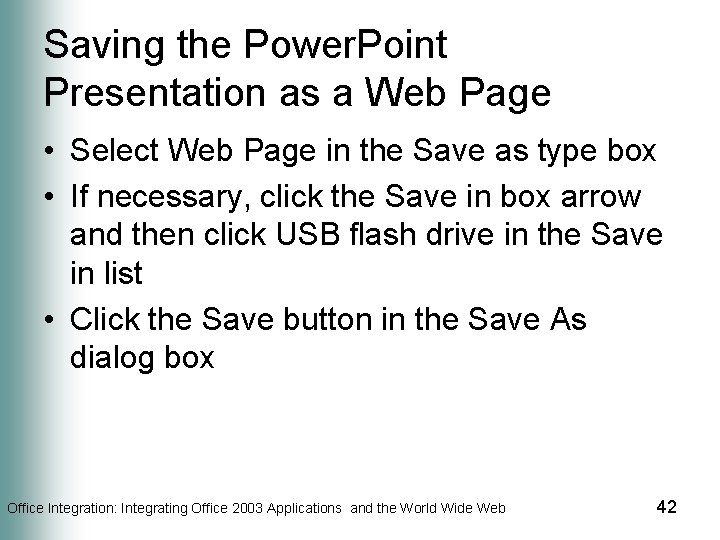 Saving the Power. Point Presentation as a Web Page • Select Web Page in
