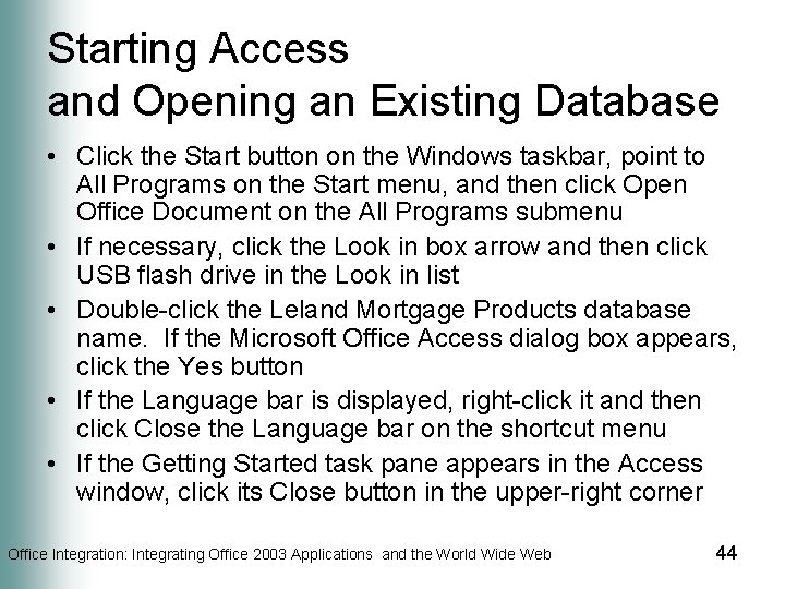 Starting Access and Opening an Existing Database • Click the Start button on the