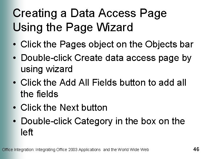 Creating a Data Access Page Using the Page Wizard • Click the Pages object