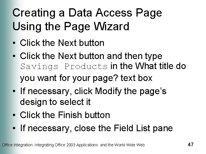 Creating a Data Access Page Using the Page Wizard • Click the Next button
