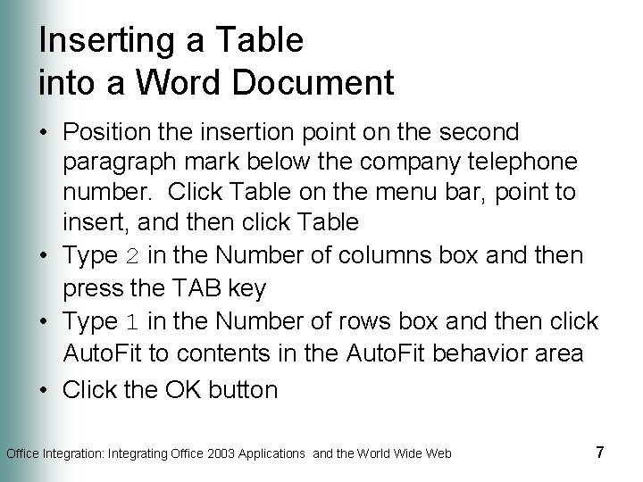 Inserting a Table into a Word Document • Position the insertion point on the