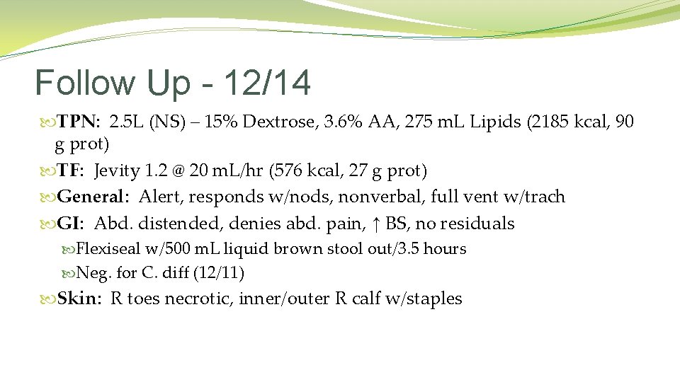 Follow Up - 12/14 TPN: 2. 5 L (NS) – 15% Dextrose, 3. 6%