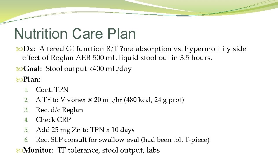 Nutrition Care Plan Dx: Altered GI function R/T ? malabsorption vs. hypermotility side effect