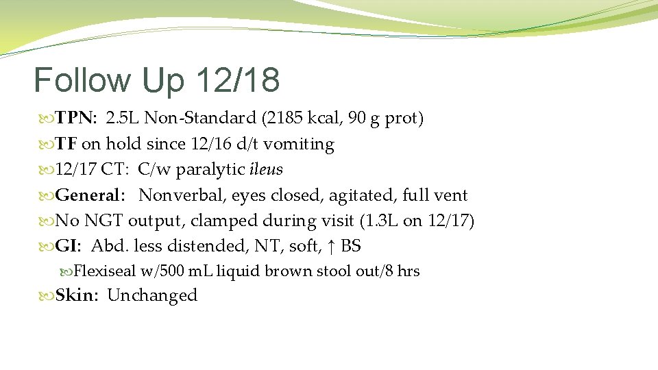 Follow Up 12/18 TPN: 2. 5 L Non-Standard (2185 kcal, 90 g prot) TF