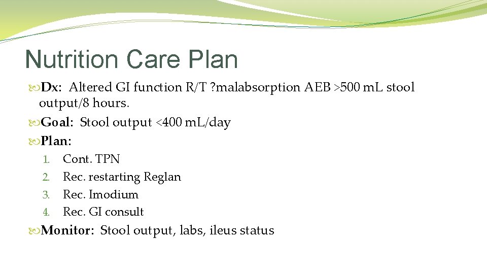 Nutrition Care Plan Dx: Altered GI function R/T ? malabsorption AEB >500 m. L