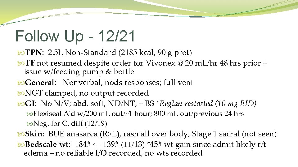 Follow Up - 12/21 TPN: 2. 5 L Non-Standard (2185 kcal, 90 g prot)