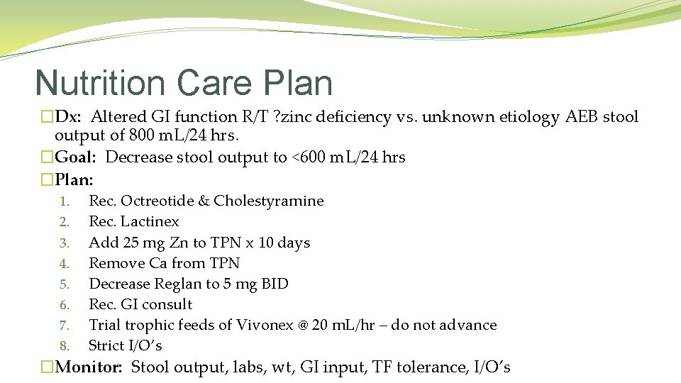 Nutrition Care Plan �Dx: Altered GI function R/T ? zinc deficiency vs. unknown etiology