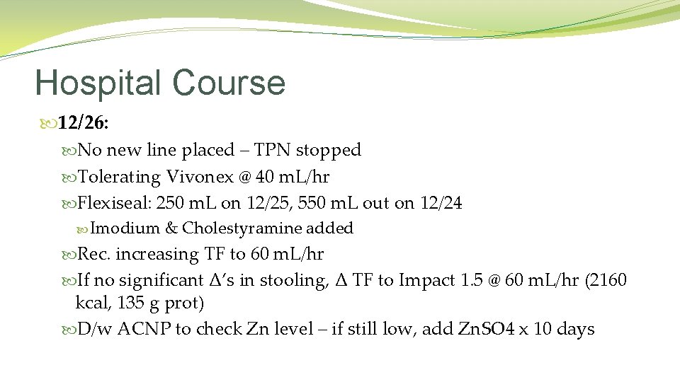 Hospital Course 12/26: No new line placed – TPN stopped Tolerating Vivonex @ 40