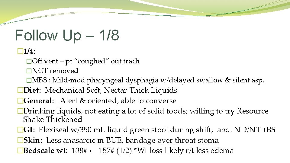 Follow Up – 1/8 � 1/4: �Off vent – pt “coughed” out trach �NGT