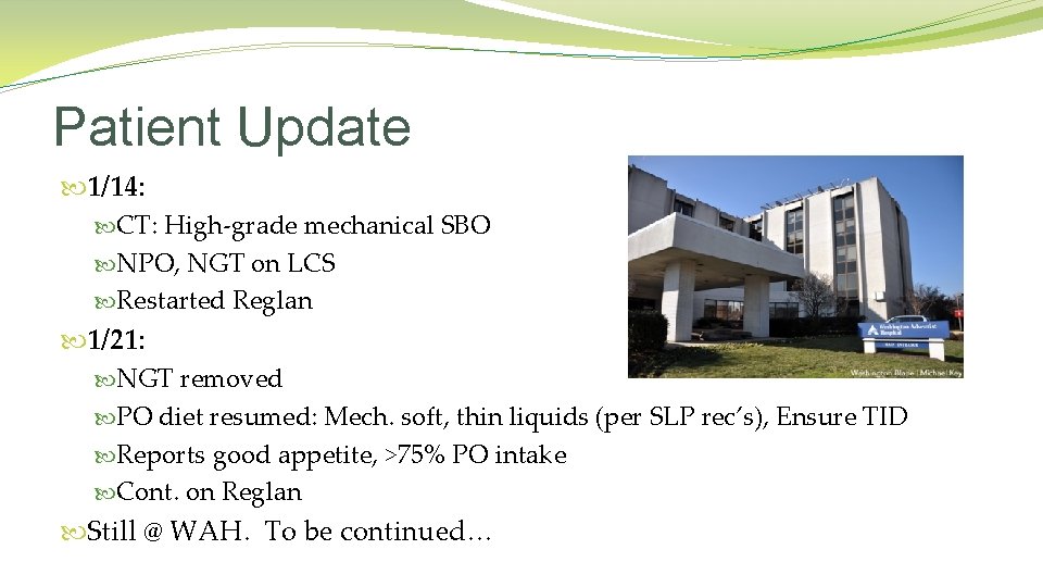 Patient Update 1/14: CT: High-grade mechanical SBO NPO, NGT on LCS Restarted Reglan 1/21: