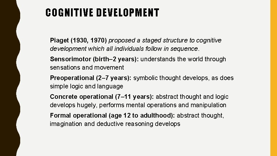COGNITIVE DEVELOPMENT Piaget (1930, 1970) proposed a staged structure to cognitive development which all COGNITIVE DEVELOPMENT Piaget (1930, 1970) proposed a staged structure to cognitive development which all