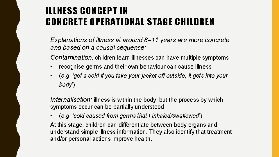 ILLNESS CONCEPT IN CONCRETE OPERATIONAL STAGE CHILDREN Explanations of illness at around 8– 11 ILLNESS CONCEPT IN CONCRETE OPERATIONAL STAGE CHILDREN Explanations of illness at around 8– 11