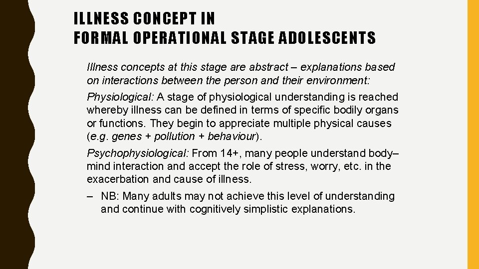 ILLNESS CONCEPT IN FORMAL OPERATIONAL STAGE ADOLESCENTS Illness concepts at this stage are abstract