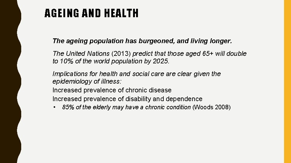 AGEING AND HEALTH The ageing population has burgeoned, and living longer. The United Nations AGEING AND HEALTH The ageing population has burgeoned, and living longer. The United Nations