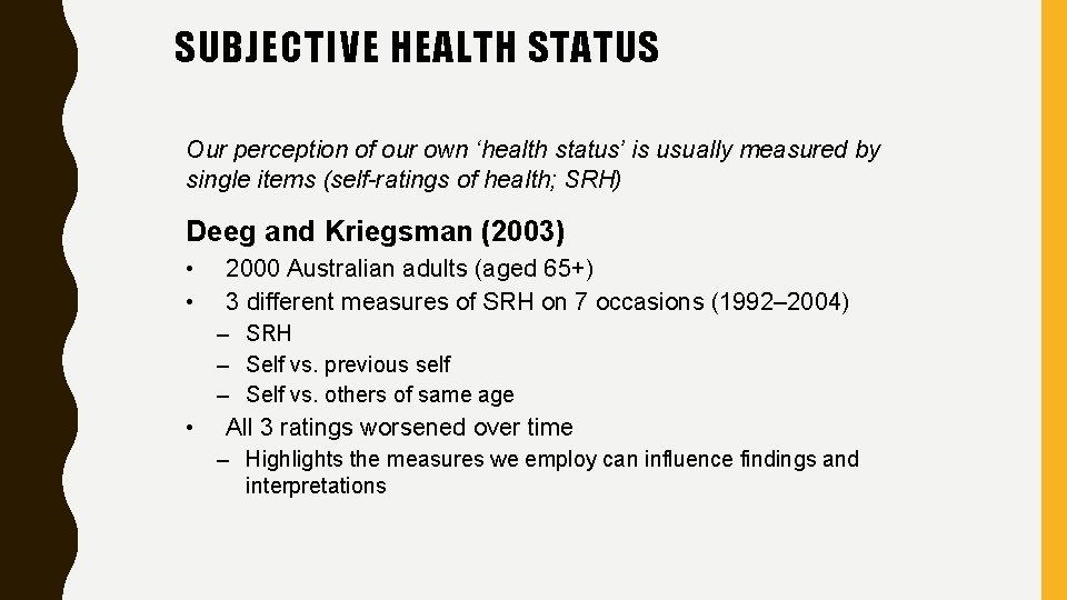 SUBJECTIVE HEALTH STATUS Our perception of our own ‘health status’ is usually measured by