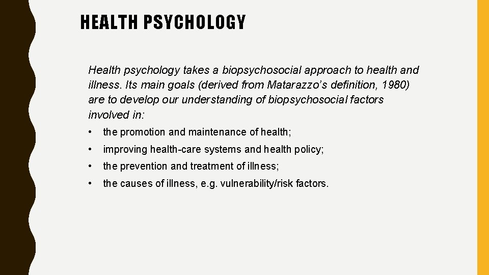 HEALTH PSYCHOLOGY Health psychology takes a biopsychosocial approach to health and illness. Its main HEALTH PSYCHOLOGY Health psychology takes a biopsychosocial approach to health and illness. Its main