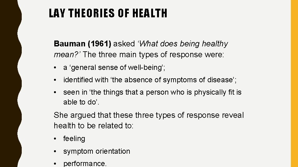 LAY THEORIES OF HEALTH Bauman (1961) asked ‘What does being healthy mean? ’ The LAY THEORIES OF HEALTH Bauman (1961) asked ‘What does being healthy mean? ’ The