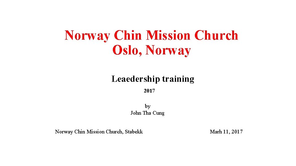 Norway Chin Mission Church Oslo, Norway Leaedership training 2017 by John Tha Cung Norway
