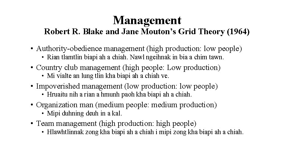 Management Robert R. Blake and Jane Mouton’s Grid Theory (1964) • Authority-obedience management (high
