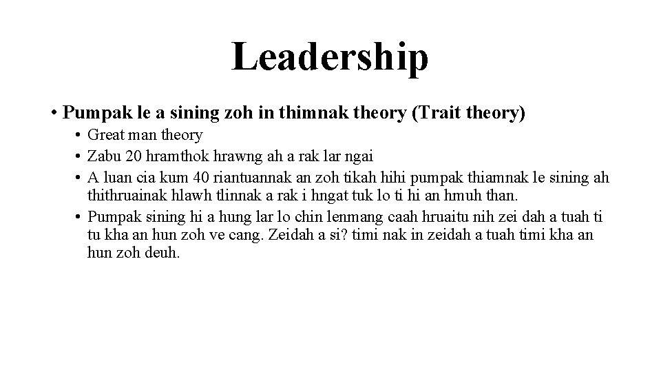 Leadership • Pumpak le a sining zoh in thimnak theory (Trait theory) • Great