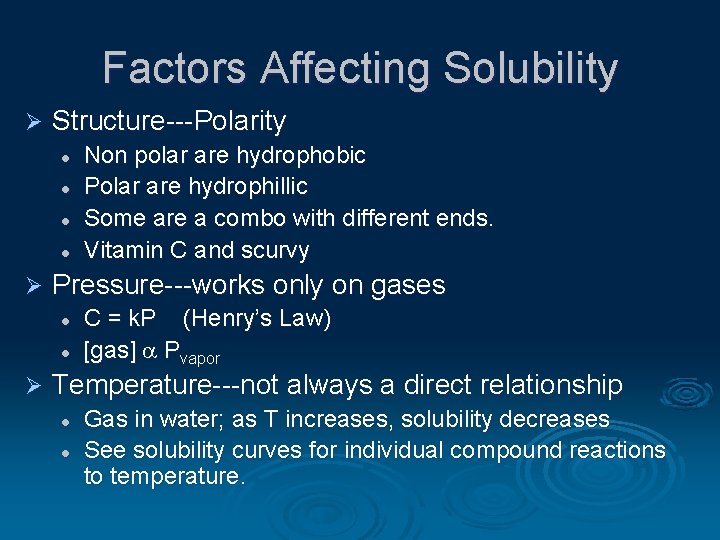 Factors Affecting Solubility Ø Structure---Polarity l l Ø Pressure---works only on gases l l