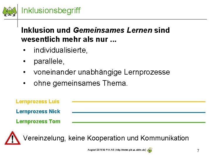 Inklusionsbegriff Inklusion und Gemeinsames Lernen sind wesentlich mehr als nur. . . • individualisierte,