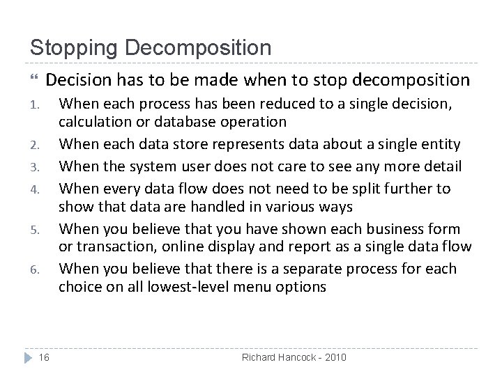 Stopping Decomposition Decision has to be made when to stop decomposition 1. When each