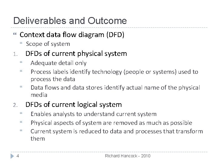 Deliverables and Outcome Context data flow diagram (DFD) DFDs of current physical system 1.