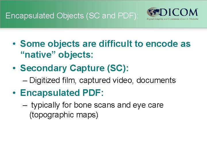 Encapsulated Objects (SC and PDF): • Some objects are difficult to encode as “native”